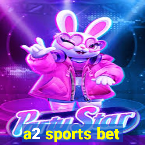 a2 sports bet